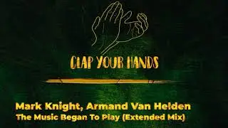 Mark Knight, Armand Van Helden - The Music Began To Play (Extended Mix)