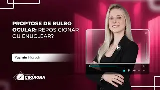 Live #123 - Proptose de Bulbo Ocular: Reposicionar ou Enuclear?