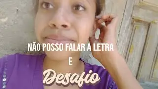 DESAFIO [FICAR SEM FALAR A LETRA É NO VÍDEO]