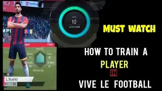 TRAIN PLAYER IN VIVE LE FOOTBALL | HOW TO ? | U TURN | VIVE LE FOOTBALL