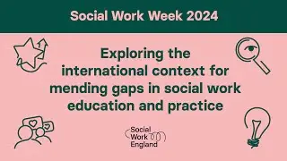 Exploring the international context for mending gaps in social work education and practice