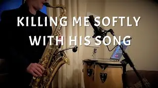 Killing Me Softly With His Song - Saxophone Cover