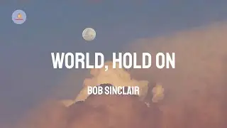 Bob Sinclair - World, Hold On (Lyric Video)
