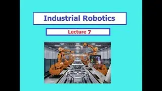 Industrial Robotics Lecture 7 - End Effectors Contd...