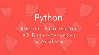 Regular Expressions 2018 | #5 Backreferences and Anchors | Python | Tharun Shiv | Being A Pro