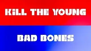 Kill the Young - Bad Bones (Official video)
