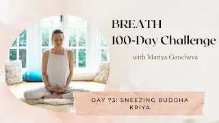 Day 73: Sneezing Buddha Kriya - 100-Day BREATH Challenge