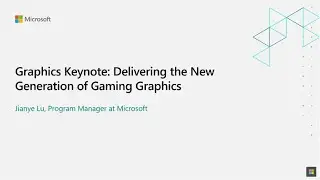 Graphics Keynote: Delivering the New Generation of Gaming Graphics | Jianye Lu | Game Stack Live '21