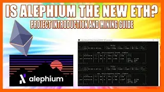 Is Alephium The Next Ethereum? A Brief Introduction & How to Mine Alephium Guide