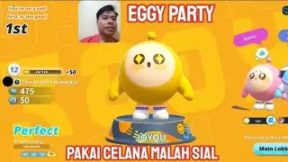EGGY PARTY . PAKAI CELANA MALAH SIAL .