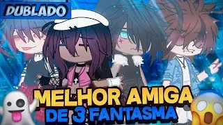 [DUBLADO] Melhor Amiga De.. 3 FANTASMAS?! 👻 | Mini Filme | Gacha Life
