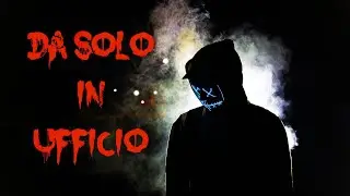 Storie horror - Da solo in ufficio
