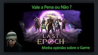 Last Epoch - Vale a pena ou Não ? (Minha opinião)