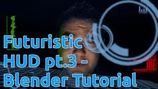 Futuristic HUD Part 3 - Blender Tutorial