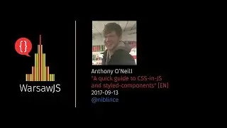 Anthony O’Neill: A quick guide to CSS-in-JS [EN] - Lightning talk - WarsawJS Meetup #37