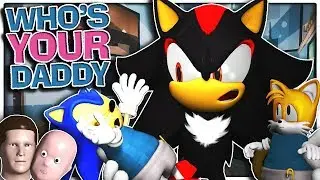 Sonic, Shadow & Tails Play Who's Your Daddy!