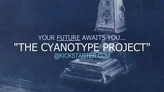My/AP Kickstarter - The Cyanotype Project