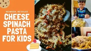 Cheese Spinach Pasta For kids (No Maida, No Sauce)