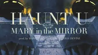 HAUNT U - MARY IN THE MIRROR (Dir. Video Edit)