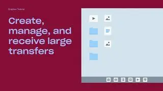 How to Use Large File Transfers | Dropbox Tutorials | Dropbox