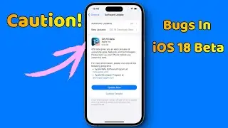 Don't Download iOS 18 Beta Version | Bugs in iOS 18