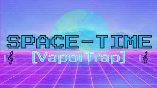 Ｓｐａｃｅ－Ｔｉｍｅ [Radio Edit] - Ｍｅｌｏｄｉｃ　Ｔｒａｐ　／　Ｖａｐｏｒｔｒａｐ
