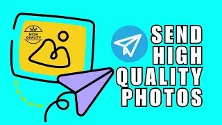 How to Send High Quality Photos and Videos on Telegram? Share Media Without Losing Quality