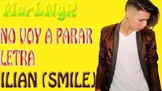 No voy a Parar - Ilian Smile Letra