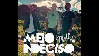 MALBEC TRIO - MEIO INDECISO (Clipe Oficial)