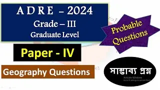 ADRE - 2024 Grade - III Graduate Level Probable Questions (Geography)