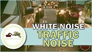 Traffic Noise Sounds | White Noise