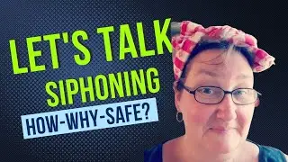 Let's Talk Siphoning  - The How - Why - Safety?