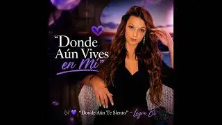 🎵 “Donde Aún Vives en Mí” 🎵