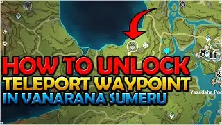 How To Unlock Teleport Waypoint In Vanarana Sumeru