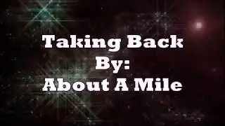 About A Mile Taking Back (Lyric Video)