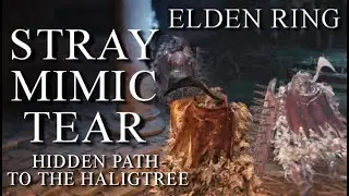 Stray Mimic Tear | Hidden Path To The Haligtree