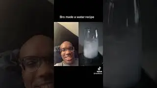 Bro made a water recipe