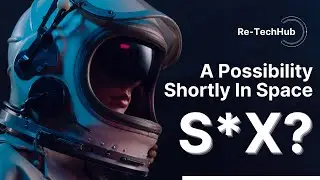 S*x In Space…A Possibility Shortly? Big Update from Astronotes