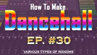 How to make Dancehall | Various types of Riddim | EP #30