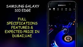SAMSUNG GALAXY S10 || FULL SPECIFICATIONS || EXPECTED PRICE IN DUBAI,UAE