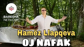 Hamëz Llapqeva - OJ NAFAKË (Official Music Video)