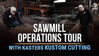 A Tour of Kasters Kustom Cutting's Sawmill Operations with Owner Kevin Kaster