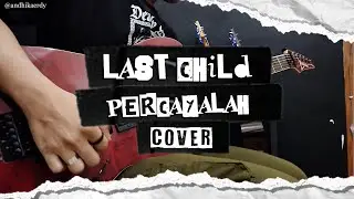 Last Child - Percayalah || Cover By Andhika Erdy