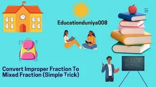 Convert Improer Fraction To Mixed Fraction #Educationduniya008