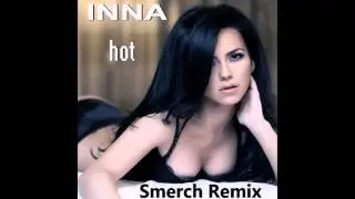 INNA - Hot (Smerch Remix)(Audio)