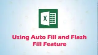 Learning MS Excel 2016: Using Auto Fill and Flash Fill Feature