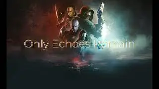 Destiny 2 Track 37: Only Echoes Remain OST
