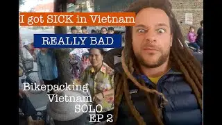 Bikepacking Vietnam Solo Ep 2 | Got Really Sick