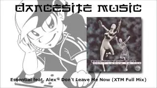 Essential feat. Alex - Don't Leave Me Now (XTM Full Mix)