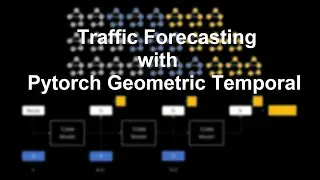 Traffic Forecasting with Pytorch Geometric Temporal